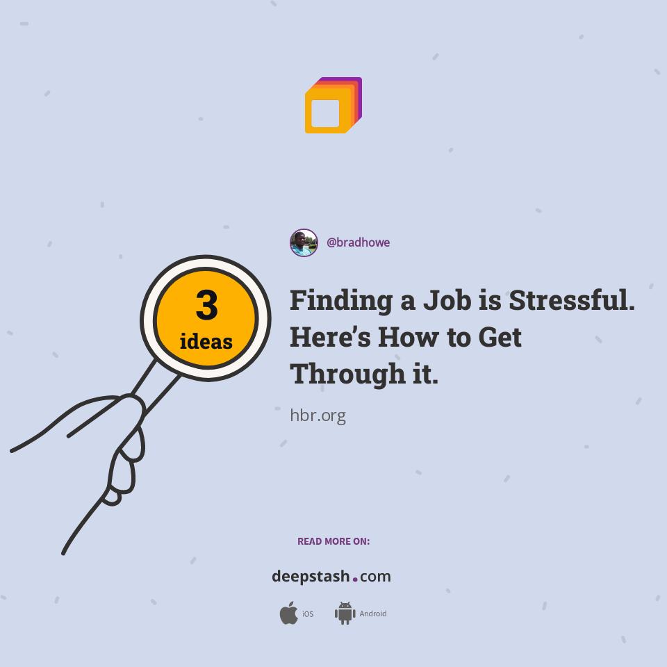 Finding a Job is Stressful. Here’s How to Get Through it. Deepstash