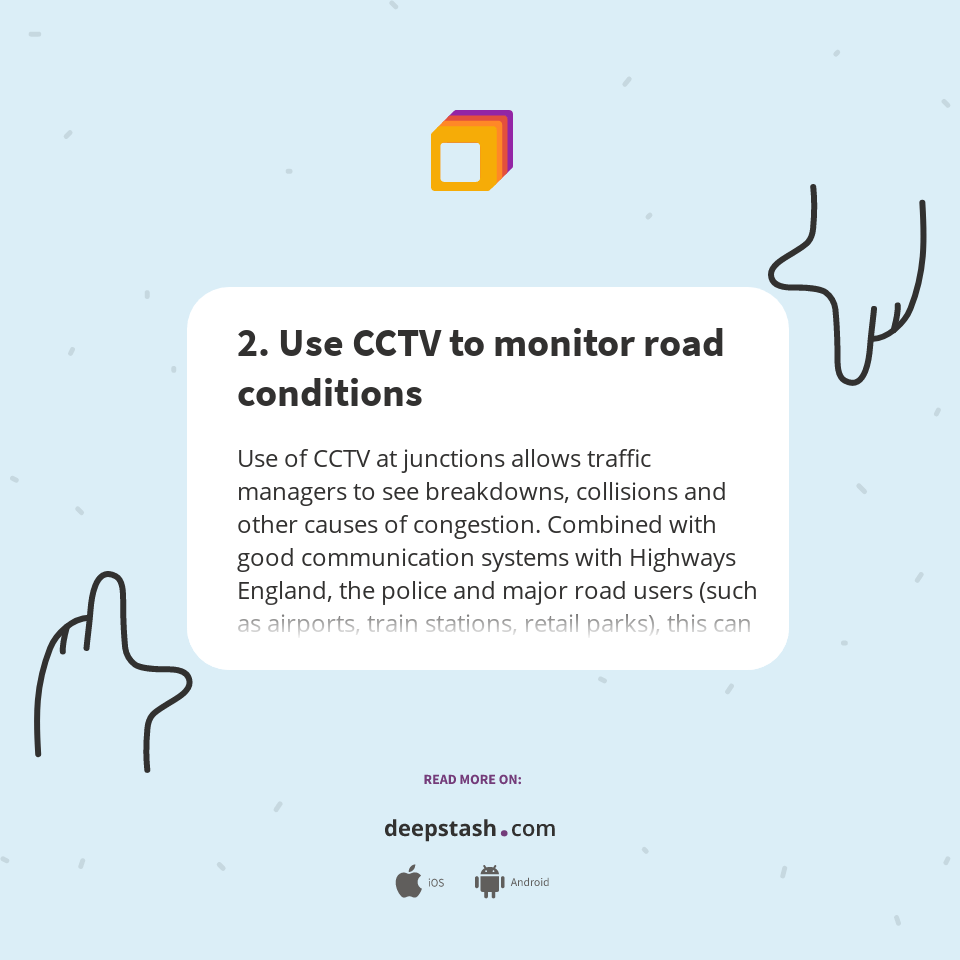 2. Use CCTV to monitor road conditions Deepstash