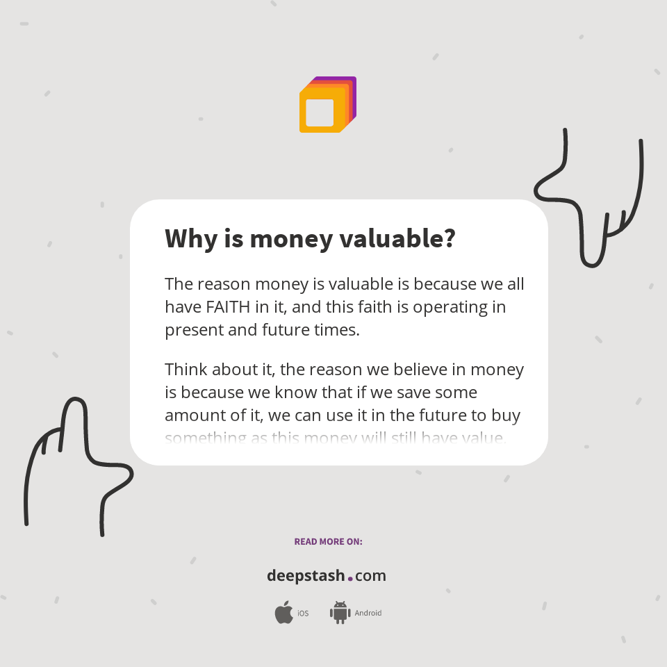 Why is money valuable? Deepstash