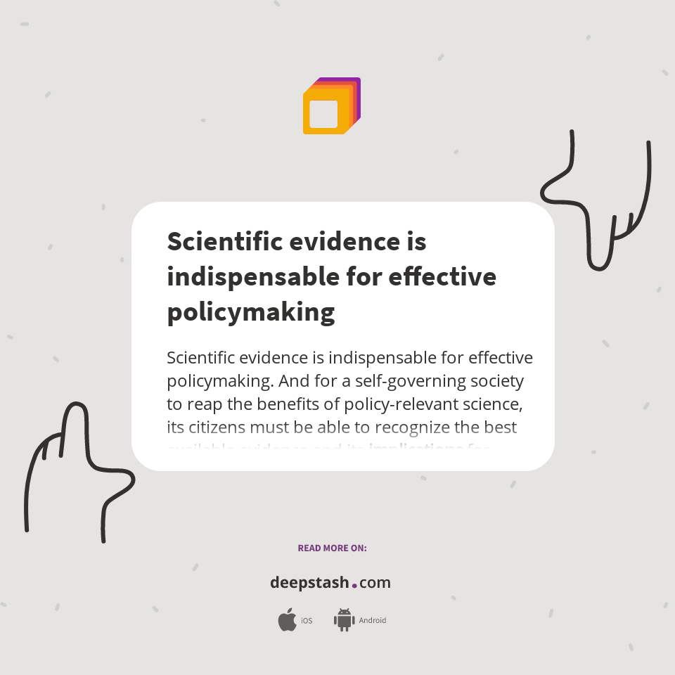 Scientific evidence is indispensable for effective policymaking Deepstash