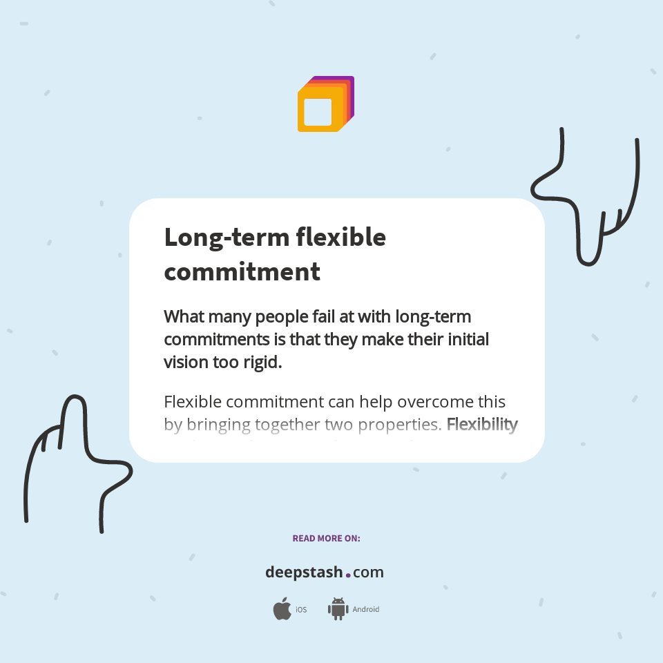 Longterm flexible commitment Deepstash