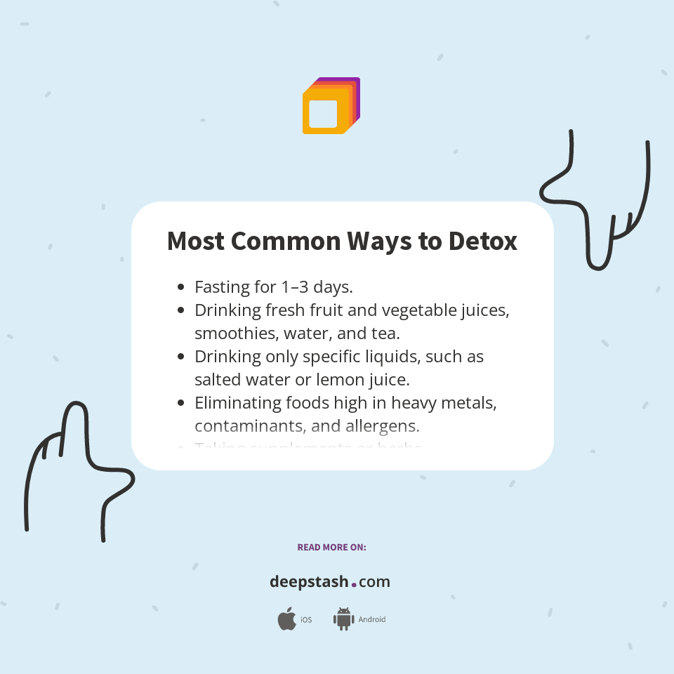 Most Common Ways to Detox Deepstash