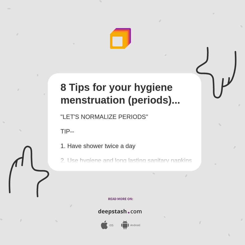 8 Tips for your hygiene menstruation (periods)... Deepstash