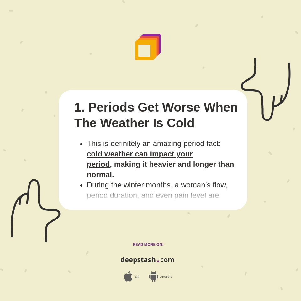 1. Periods Get Worse When The Weather Is Cold Deepstash