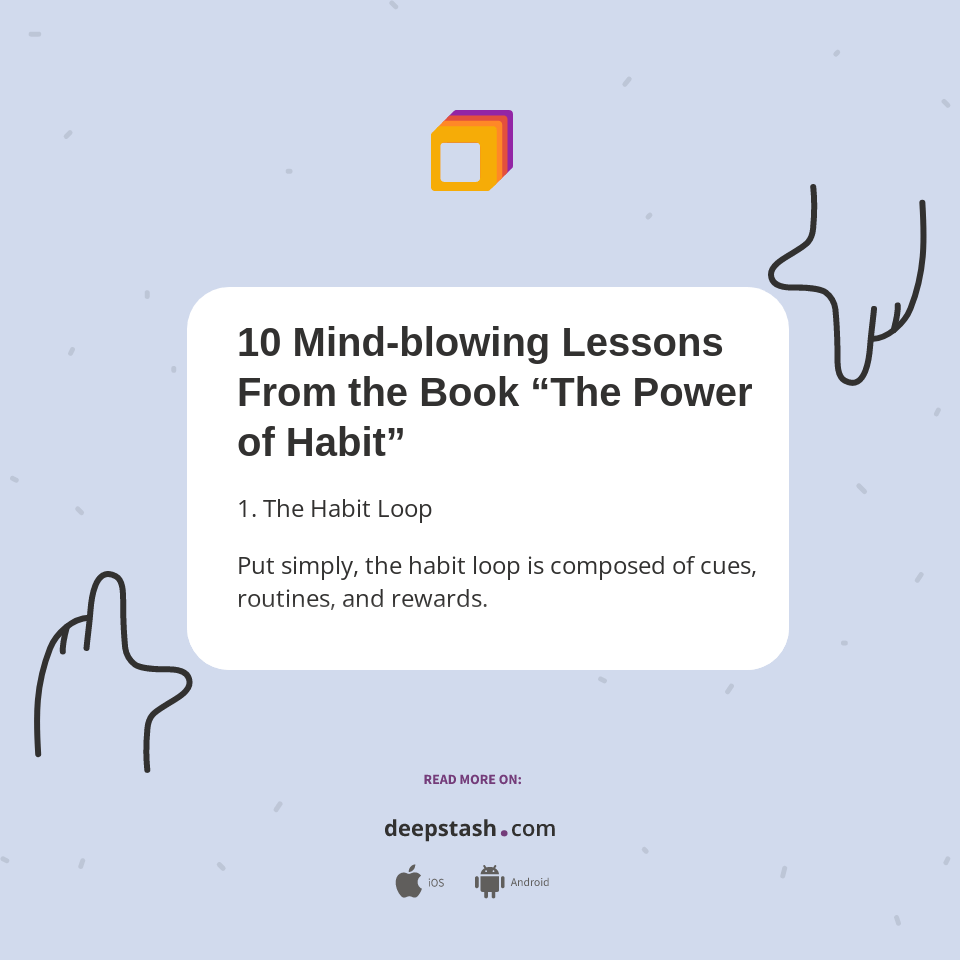 10 Mindblowing Lessons From the Book “The Power of Habit” Deepstash