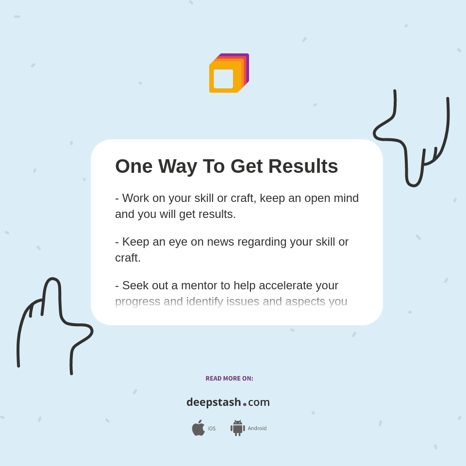 One Way To Get Results Deepstash