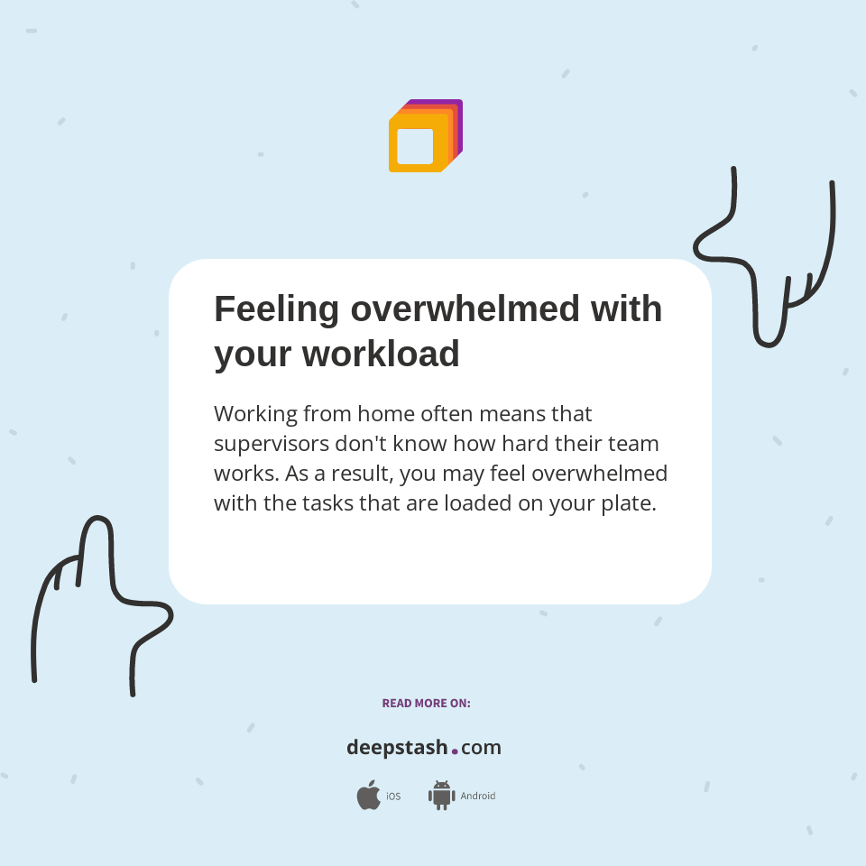 Feeling overwhelmed with your workload Deepstash