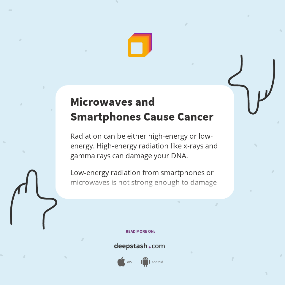 Microwaves and Smartphones Cause Cancer Deepstash