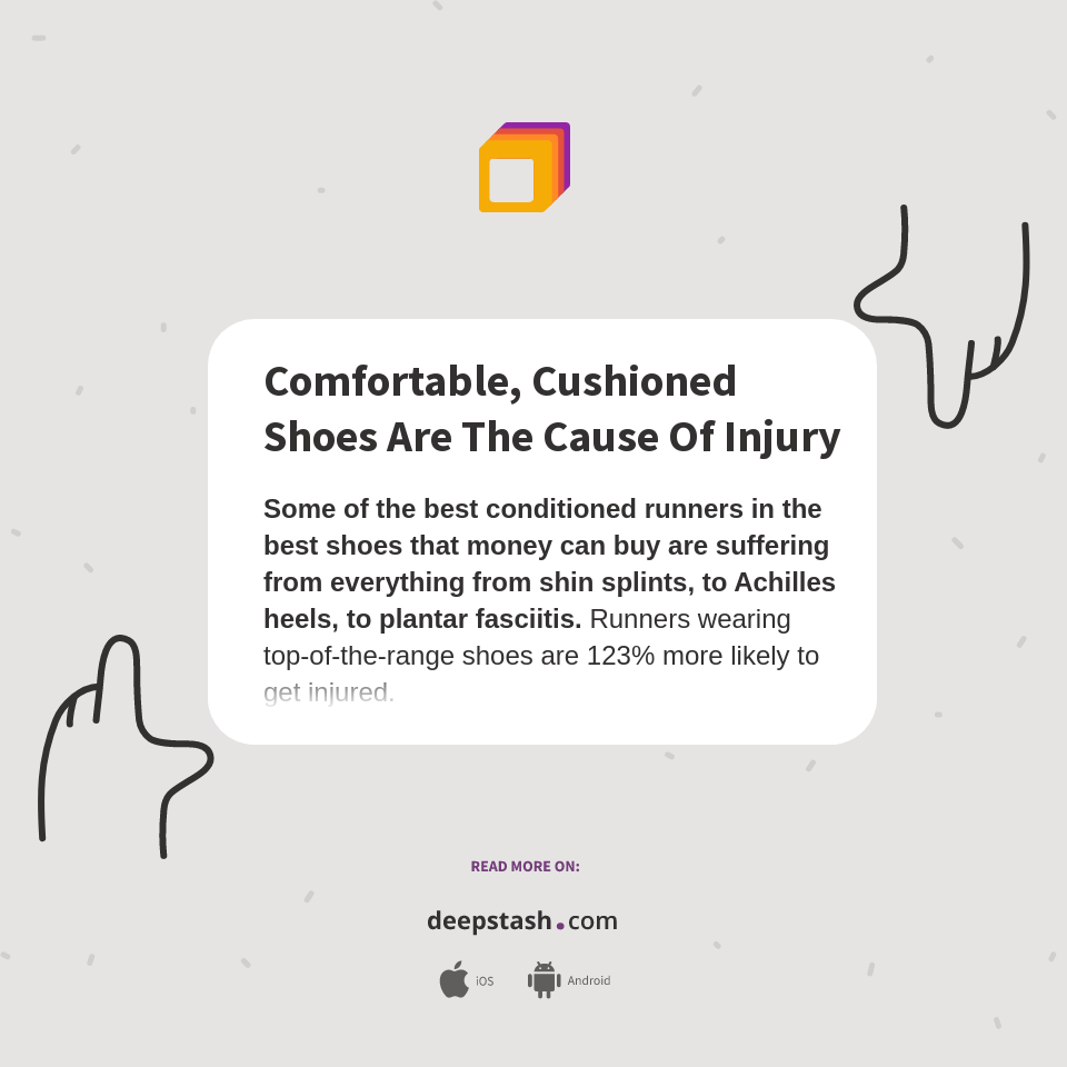 Comfortable, Cushioned Shoes Are The Cause Of Injury Deepstash
