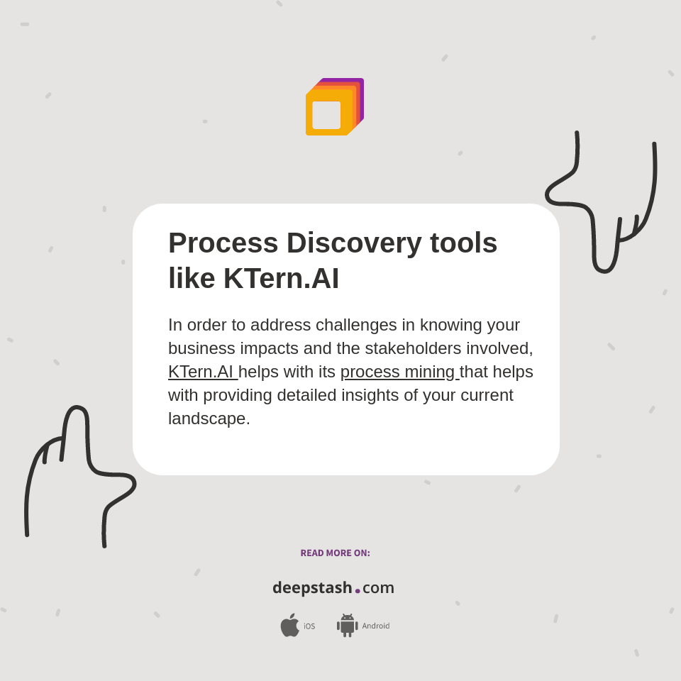 Process Discovery tools like KTern.AI Deepstash