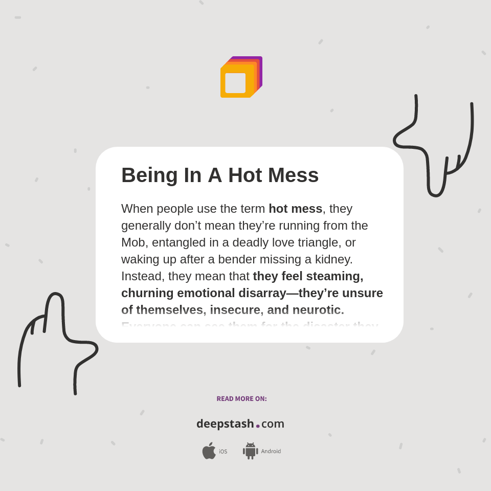 Being In A Hot Mess Deepstash