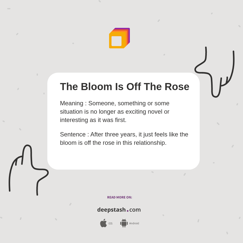 The Bloom Is Off The Rose Deepstash