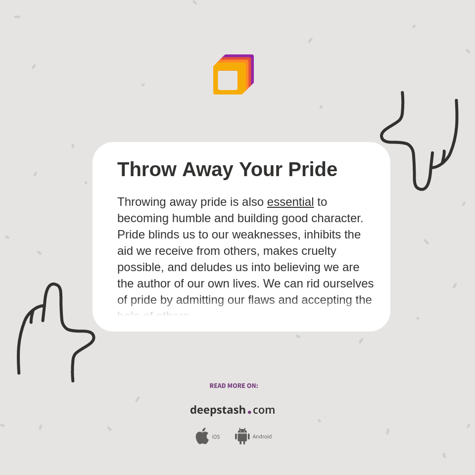 Throw Away Your Pride Deepstash