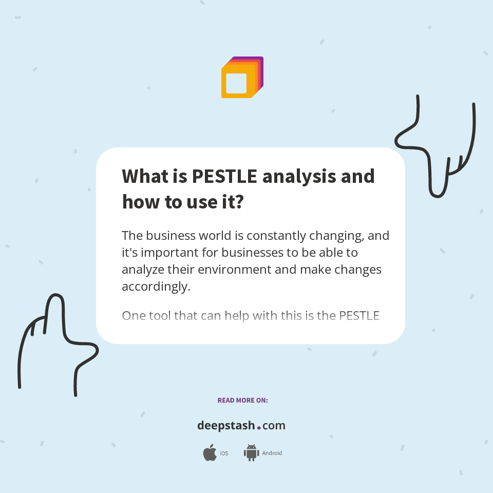 What is PESTLE analysis and how to use it? Deepstash