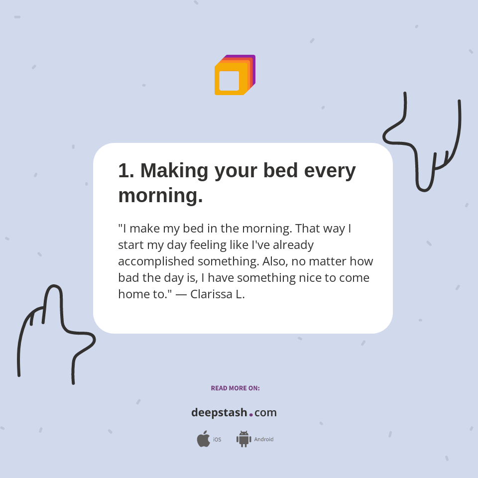 1. Making your bed every morning. Deepstash