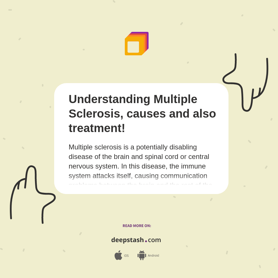 Understanding Multiple Sclerosis, causes and also treatment! Deepstash
