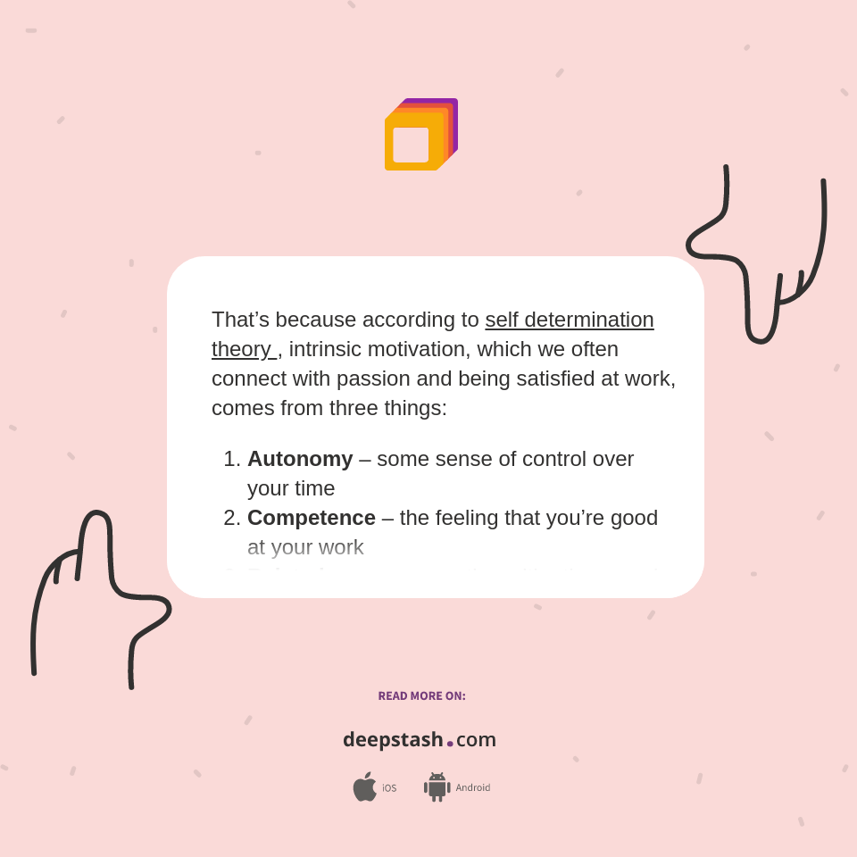 That’s because according to self determination theory Deepstash