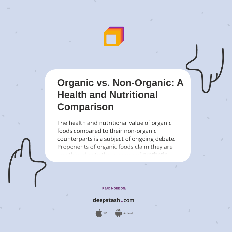 Organic vs. A Health and Nutritional Comparison Deepstash