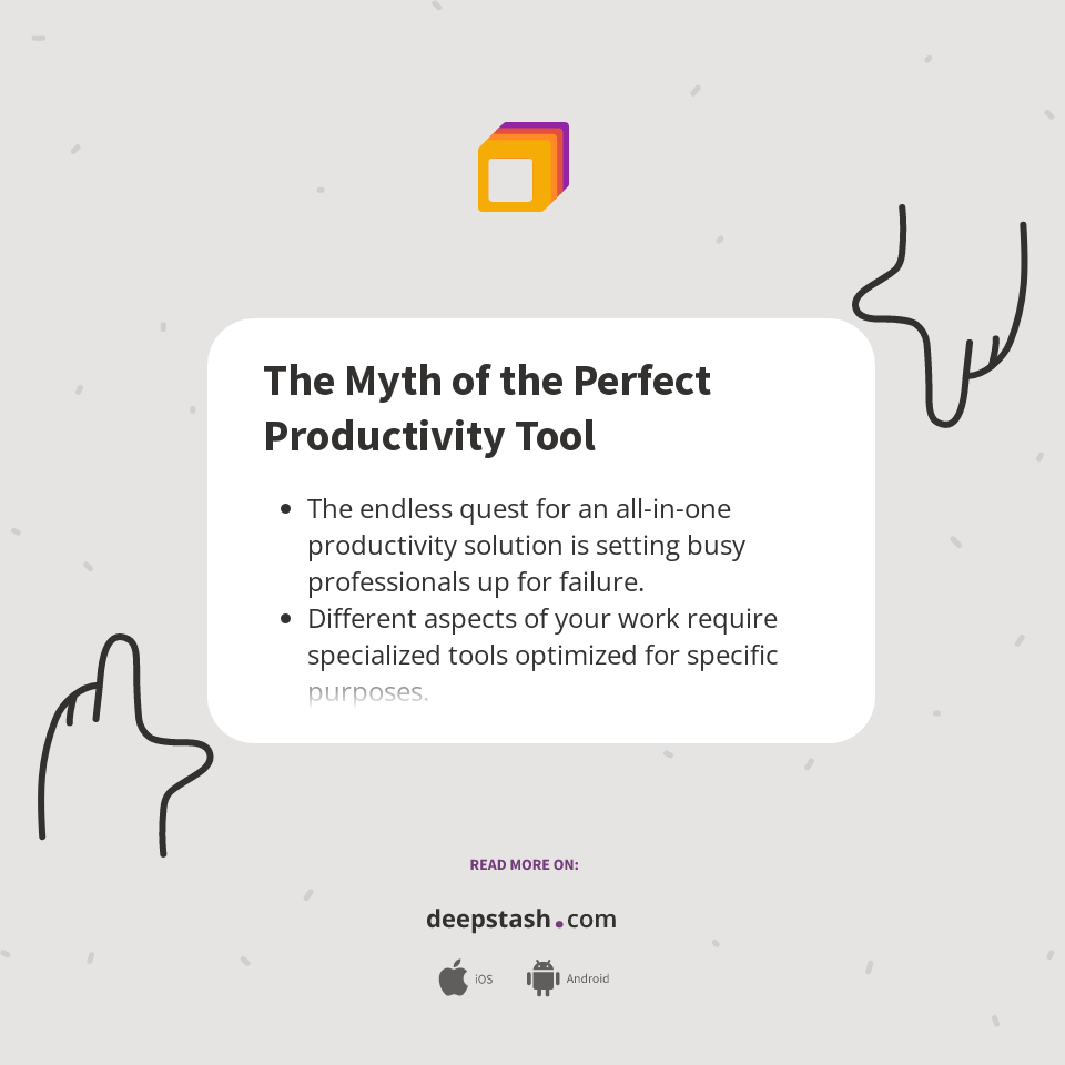 The Myth of the Perfect Productivity Tool Deepstash