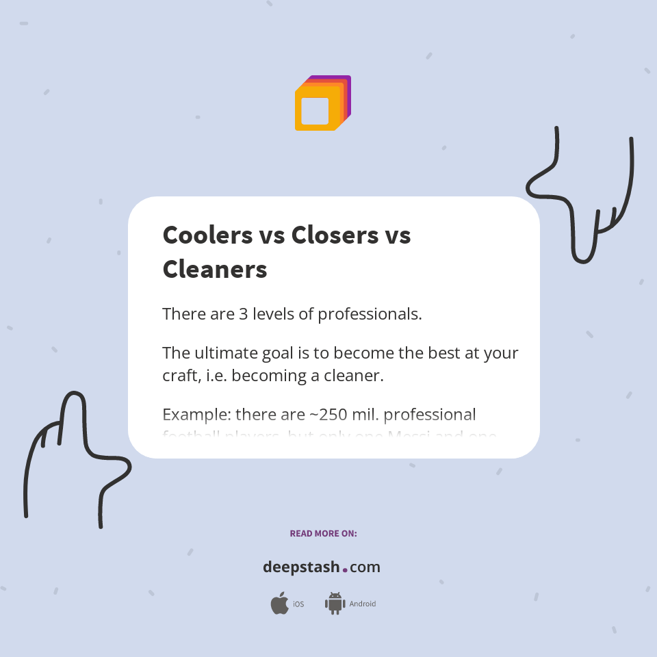 Coolers vs Closers vs Cleaners Deepstash