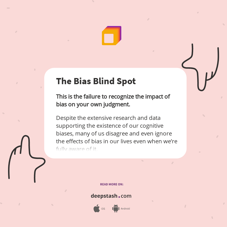 The Bias Blind Spot Deepstash