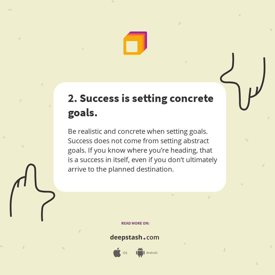 2. Success is setting concrete goals. Deepstash