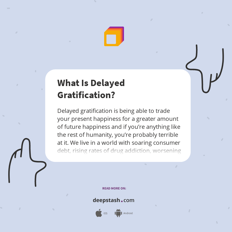 What Is Delayed Gratification? Deepstash