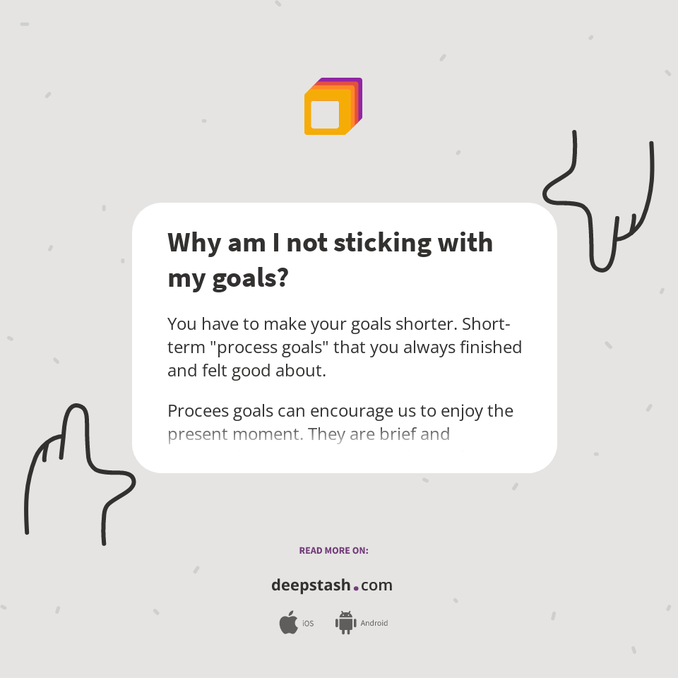 Why am I not sticking with my goals? Deepstash