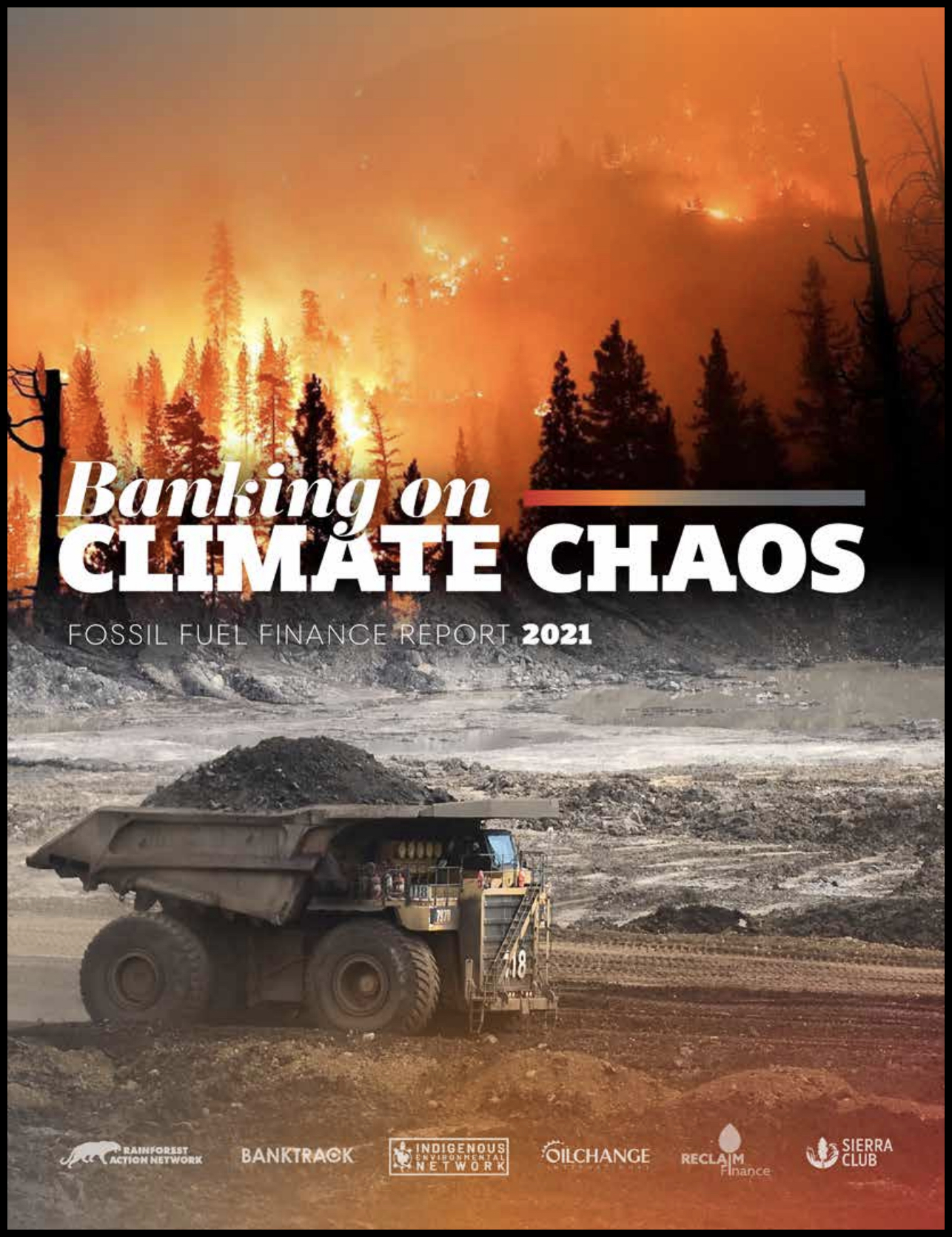 Banking on Climate Chaos 2021 Fossil Fuel Finance Report Oil Change