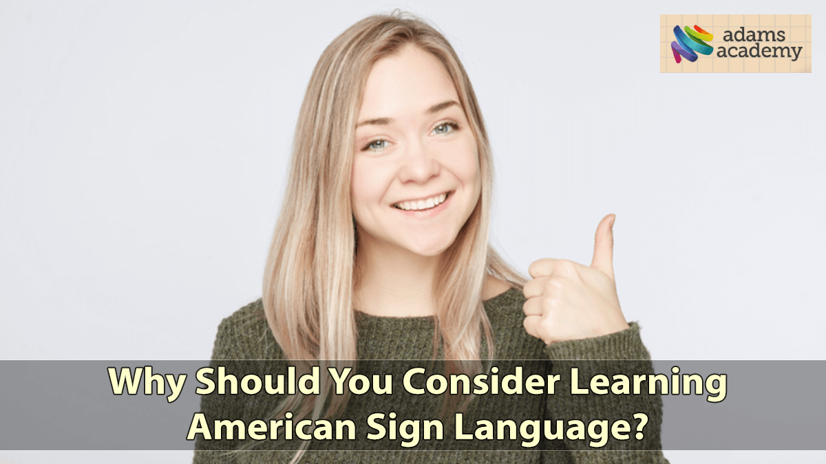 Why should you consider learning American Sign Language (ASL) in 2020?