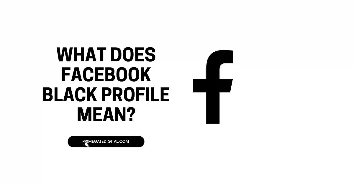 What Does Facebook Black Profile Mean? ( 2024 Update)