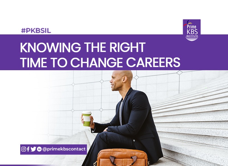 Knowing The Right Time to Change Careers Prime KBS Institute
