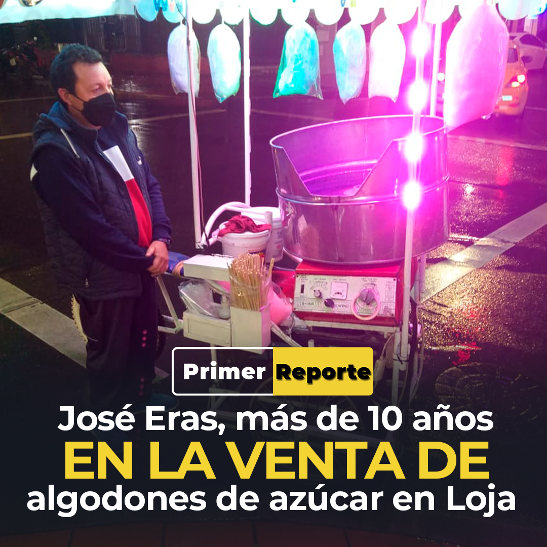 José Eras, más de 10 años en la venta de algodones de azúcar en Loja Blog