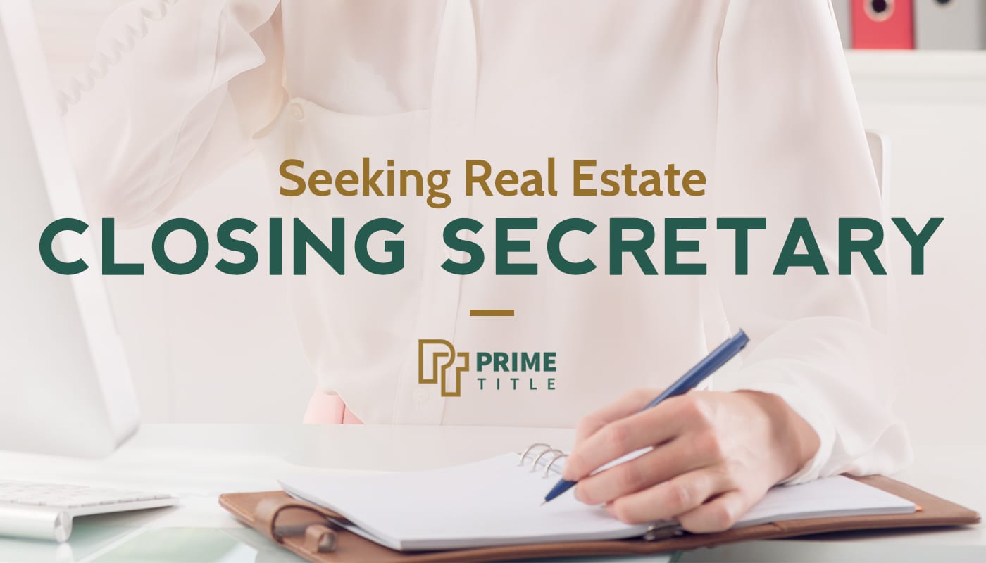 Prime Title Seeks Real Estate Closing Secretary Prime Title