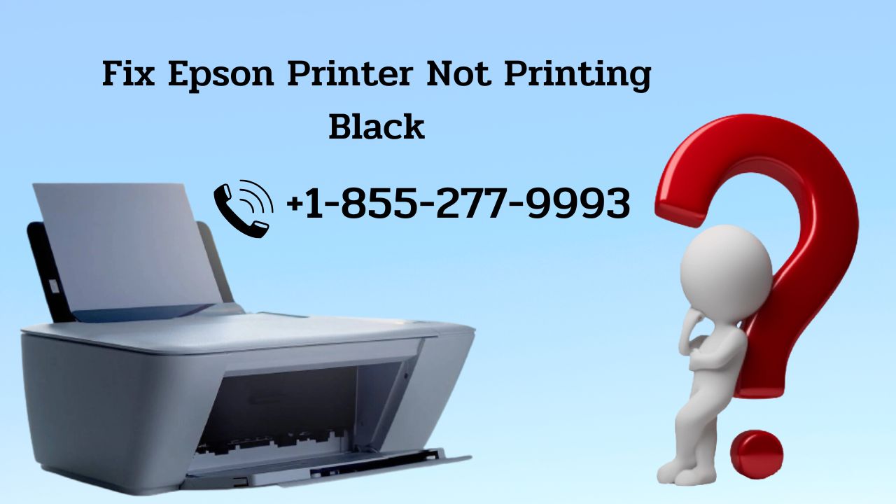 How to Solve Epson Printer Not Printing Black? +18552779993