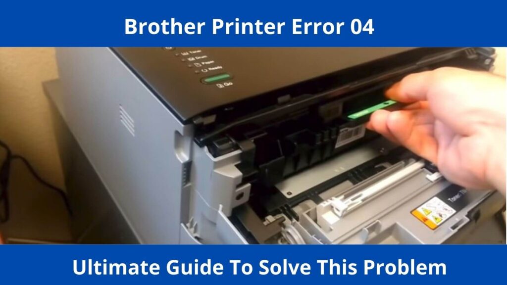 How To Fix Brother Printer Error 04 Unable To Print