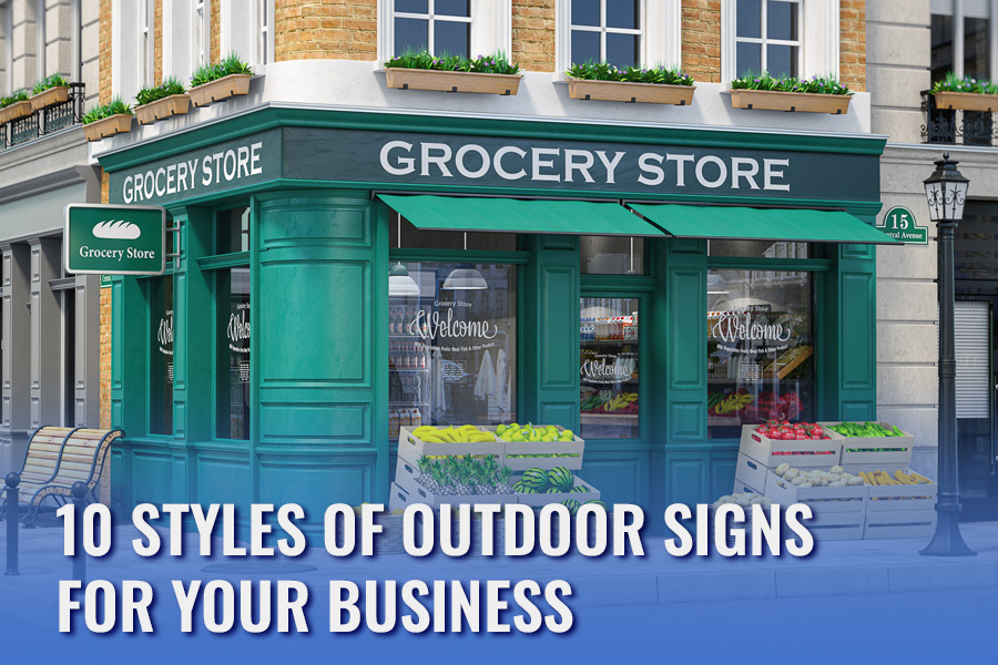 10 Styles of Outdoor Signs for Your Business Print Mavericks Vinyl