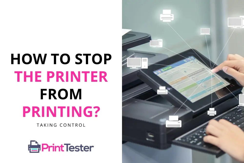 How to Stop the Printer from Printing Taking Control
