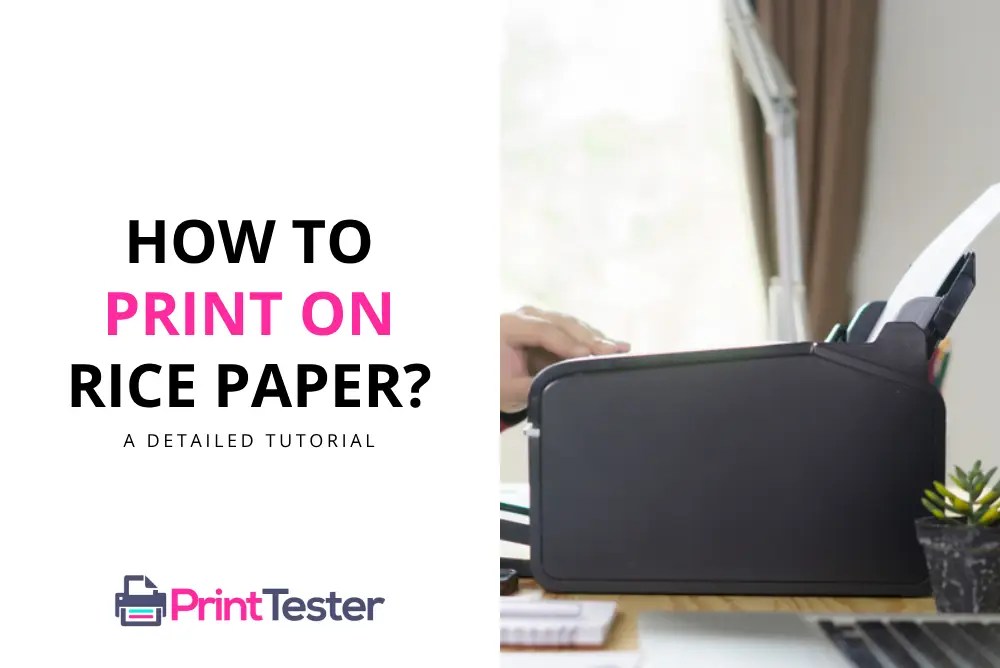 How to Print on Rice Paper A Detailed Tutorial