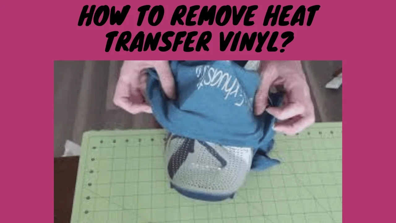 How To Remove Heat Transfer Vinyl? Printyguru