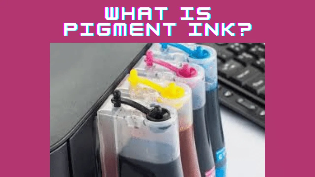 What Is Pigment Ink? Printyguru