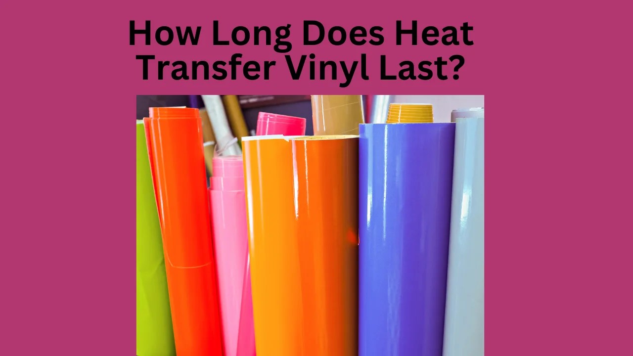 How Long Does Heat Transfer Vinyl Last? Printyguru