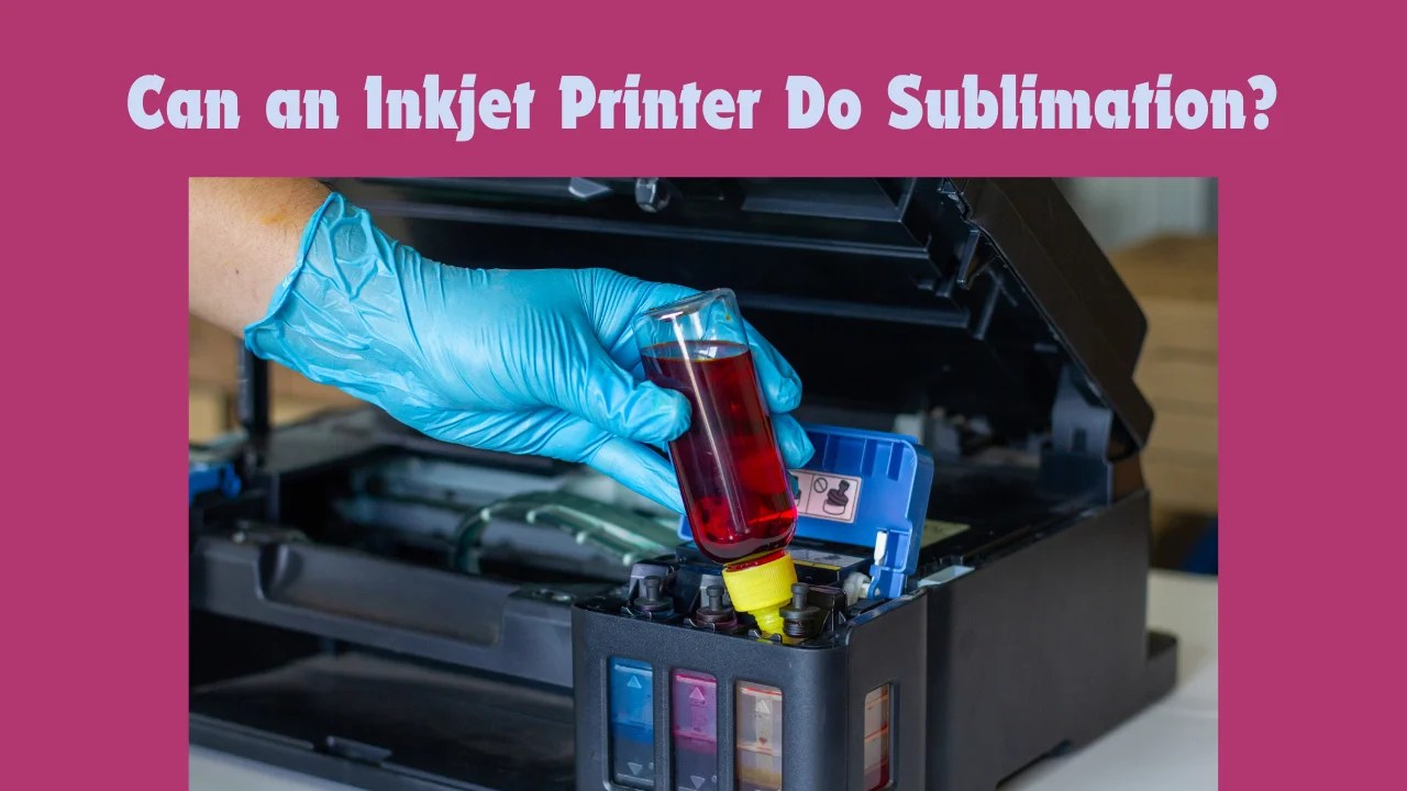 Can An Inkjet Printer Do Sublimation? Printyguru