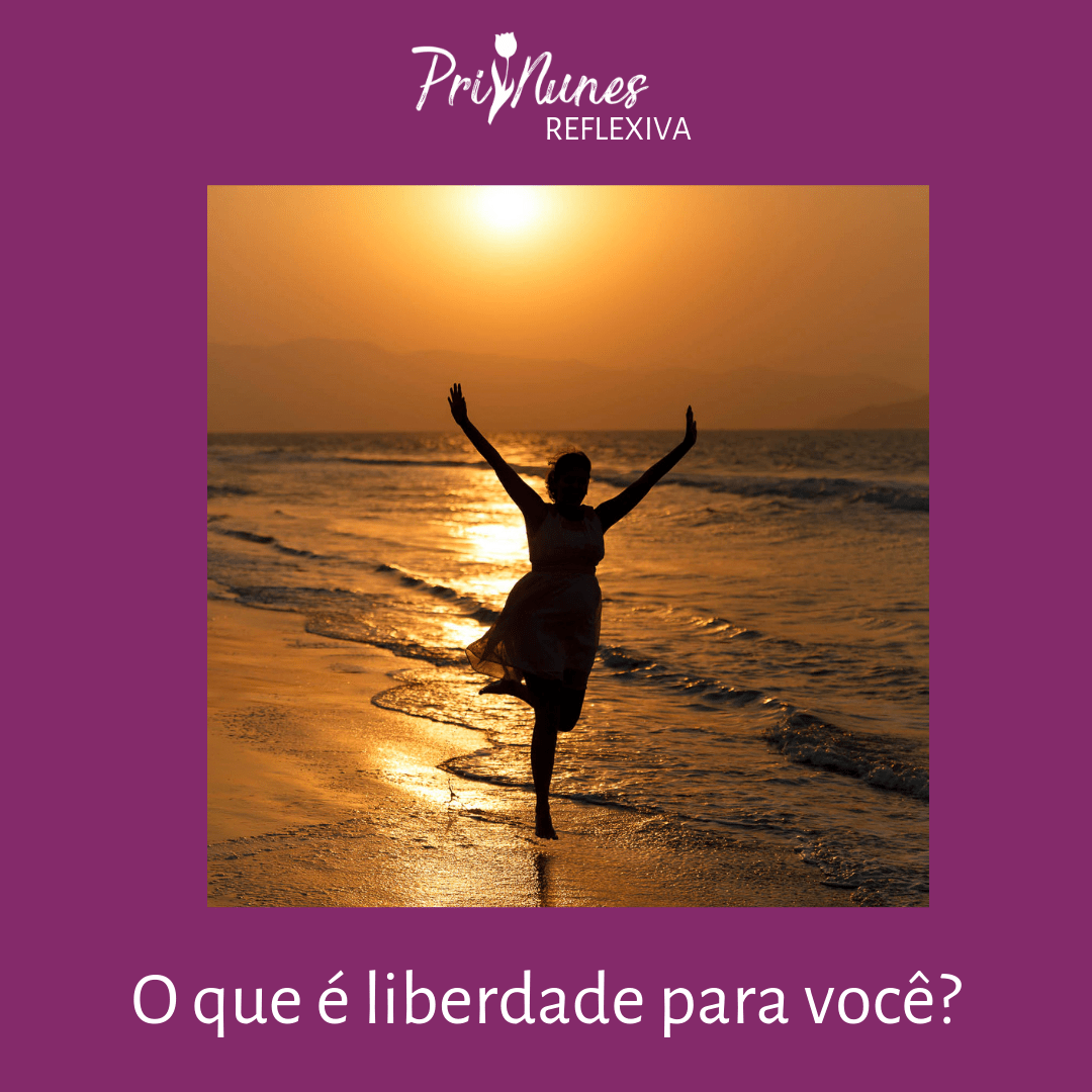 O que é liberdade pra você? | Pri Nunes