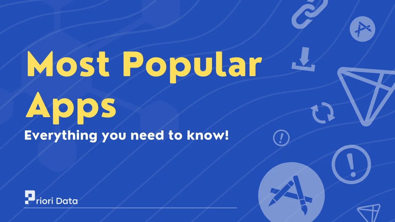 Most Popular Apps Downloads, Users & Stats 2024 Priori Data