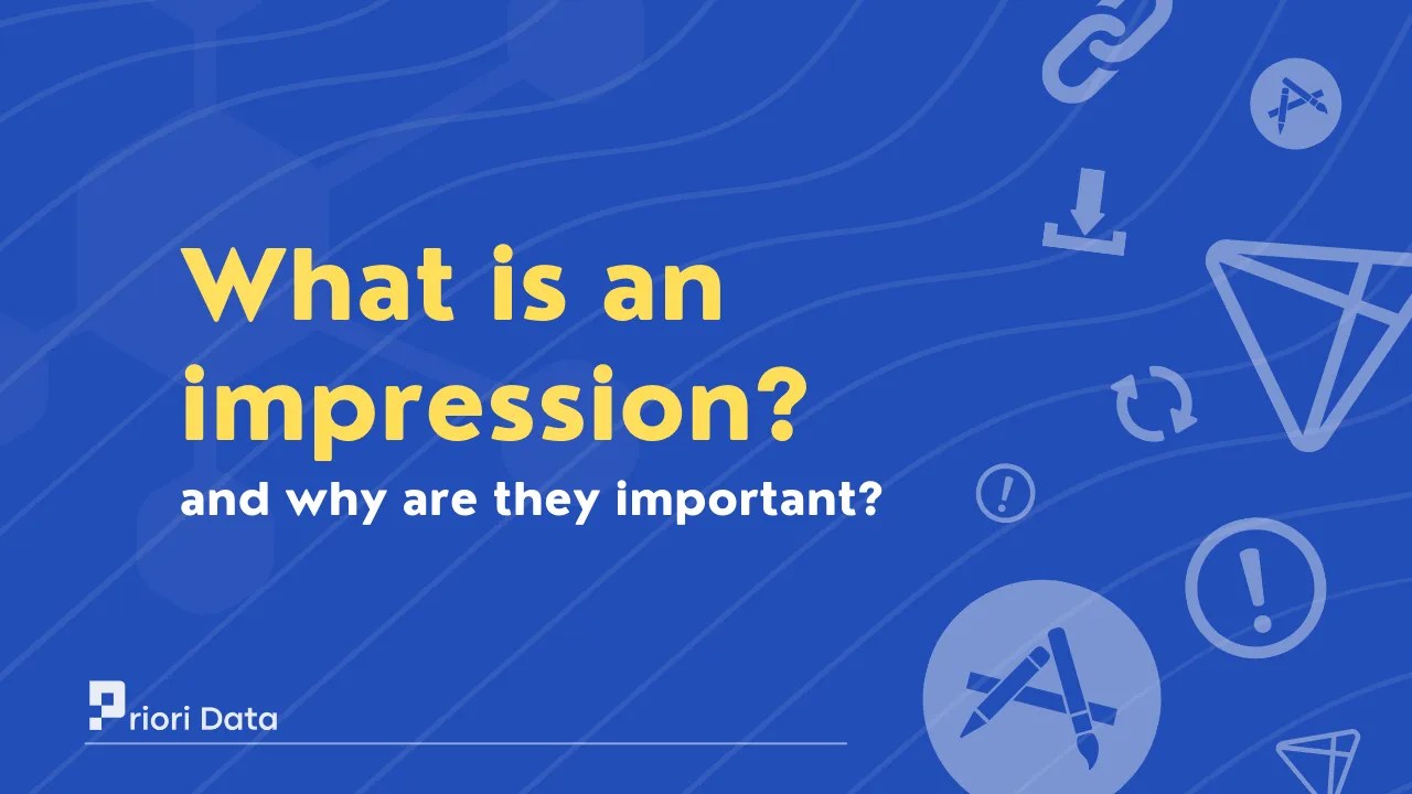 What is an impression and why are they important? Priori Data
