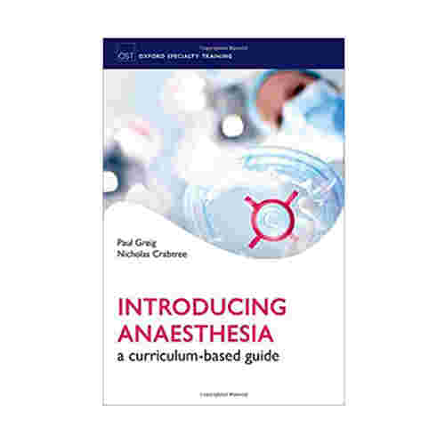 Introducing Anaesthesia A curriculumbased guide By Paul Greig