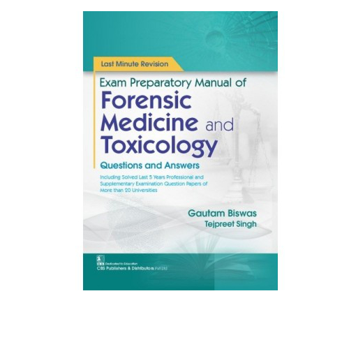 Last Minute Revision Exam Preparatory Manual of Forensic Medicine and