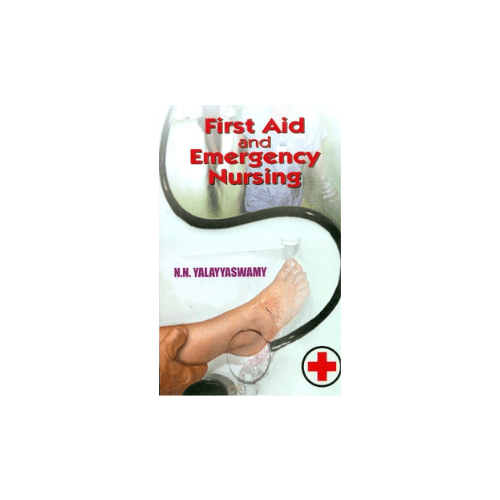First Aid and Emergency Nursing By NN Yalayyaswamy Prithvi Medical