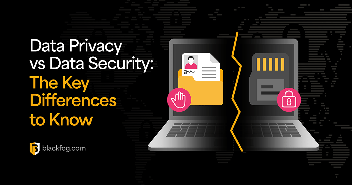 Data Privacy vs Data Security Why you Need to Know the Difference